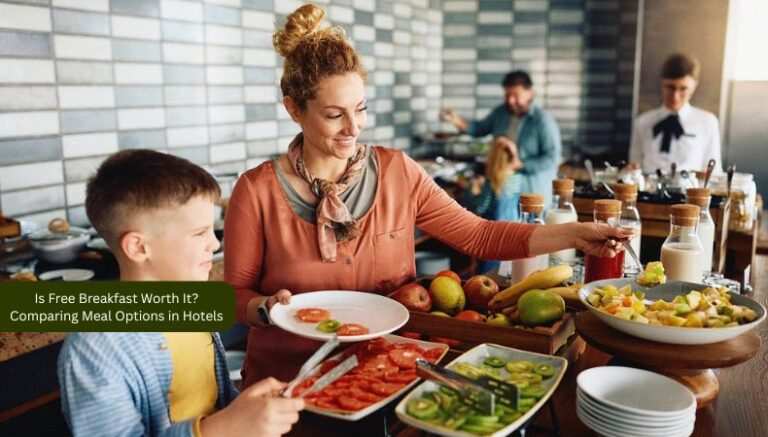 Is Free Breakfast Worth It? Comparing Meal Options in Hotels