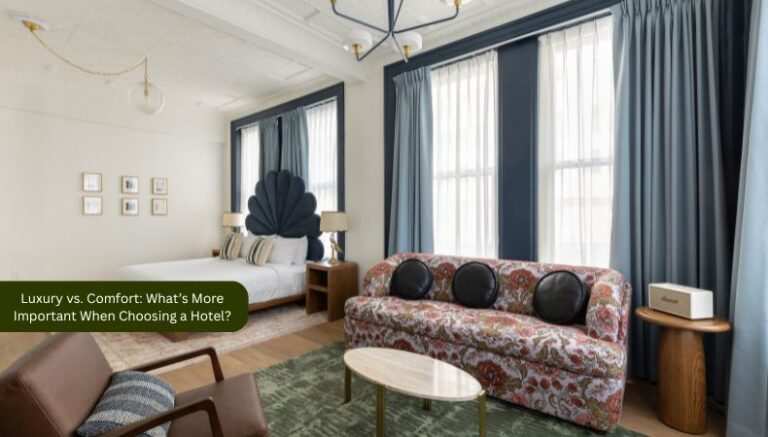 Luxury vs. Comfort What’s More Important When Choosing a Hotel