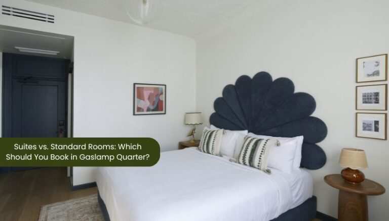 Suites VS. Standard Rooms: Which Should You Book In Gaslamp Quarter?