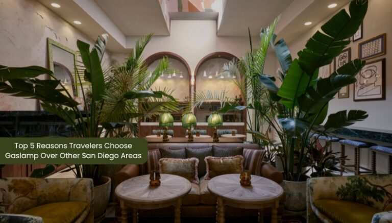 Top 5 Reasons Travelers Choose Gaslamp Over Other San Diego Areas