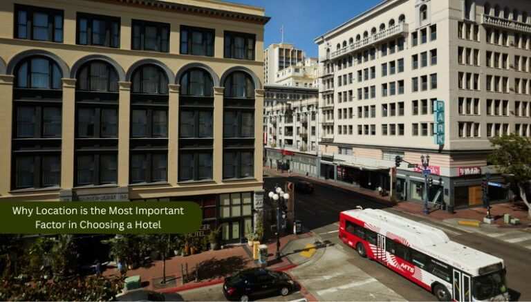 Why Location is the Most Important Factor in Choosing a Hotel