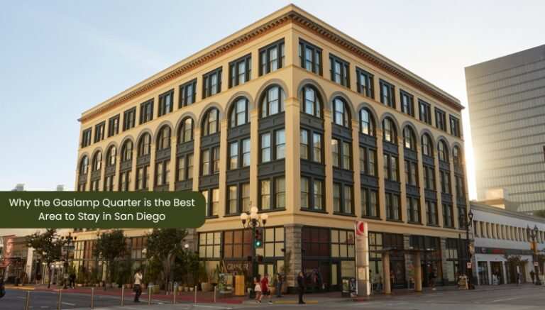 Why the Gaslamp Quarter is the Best Area to Stay in San Diego