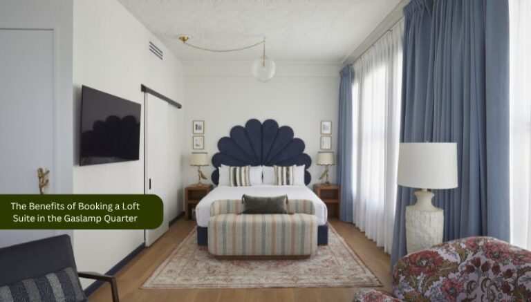 The Benefits of Booking a Loft Suite in the Gaslamp Quarter